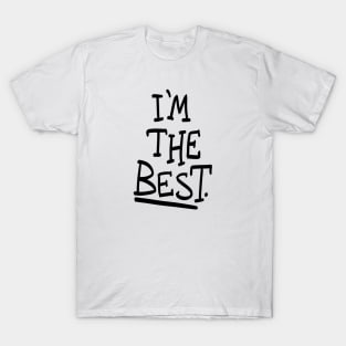 I'm the best. T-Shirt